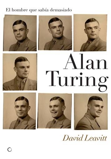 ALAN TURING. EL HOMBRE QUE SABÍA DEMASIADO | 9788495348302 | LEAVITT, DAVID