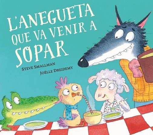 L'ANEGUETA QUE VA VENIR A SOPAR (L'OVELLETA QUE VA VENIR A SOPAR) | 9788448862633 | SMALLMAN, STEVE/DREIDEMY, JOËLLE