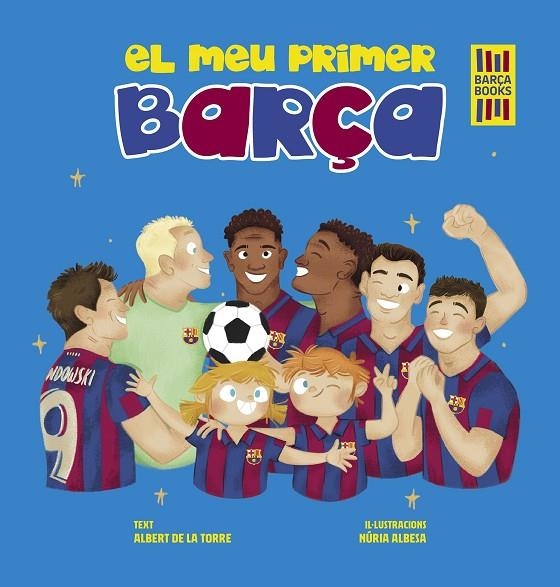 EL MEU PRIMER BARÇA | 9788419430052 | TORRE, ALBERT DE LA/ALBESA, NÚRIA