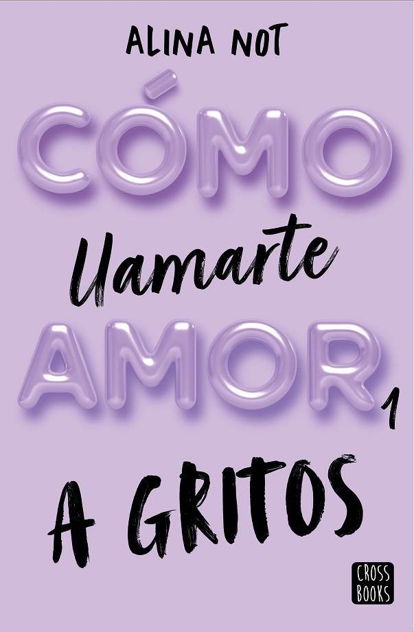 CÓMO LLAMARTE AMOR 1. A GRITOS | 9788408269045 | NOT, ALINA