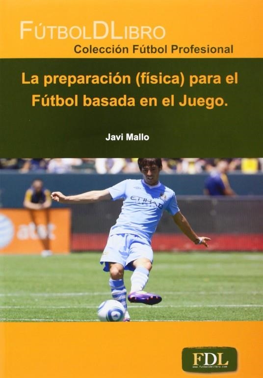 LA PREPARACIÓN (FÍSICA) PARA EL FÚTBOL BASADA EN EL JUEGO | 9788494098413 | MALLO SAINZ, JAVIER