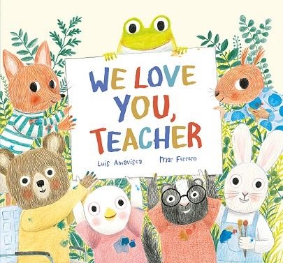 WE LOVE YOU, TEACHER | 9788419607034 | AMAVISCA, LUIS