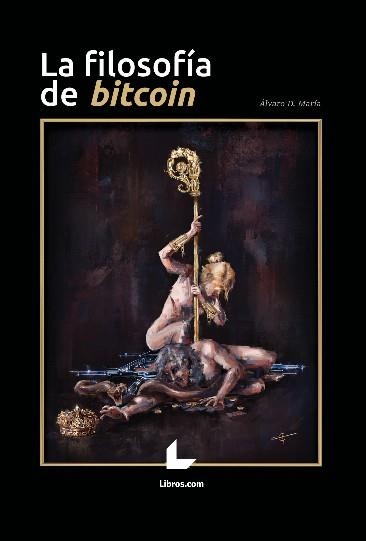 LA FILOSOFIA DE BITCOIN | 9788418913839 | MARIA, ALVARO D.