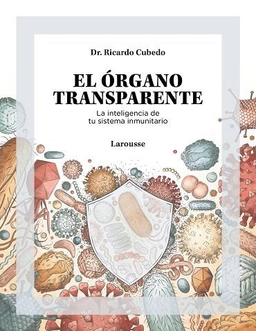 EL ÓRGANO TRANSPARENTE. LA INTELIGENCIA DE TU SISTEMA INMUNITARIO | 9788419250506 | CUBEDO, DR. RICARDO