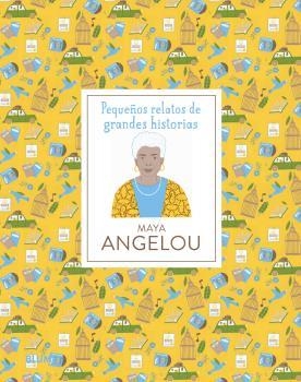 PEQUEÑOS RELATOS DE GRANDES HISTORIAS. MAYA ANGELOU | 9788419499691 | JAWANDO, DANIELLE/SNIR, NOA