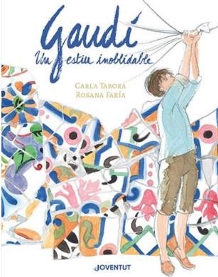 GAUDÍ, UN ESTIU INOBLIDABLE | 9788426148384 | TABORA, CARLA/FARÍA, ROSANA