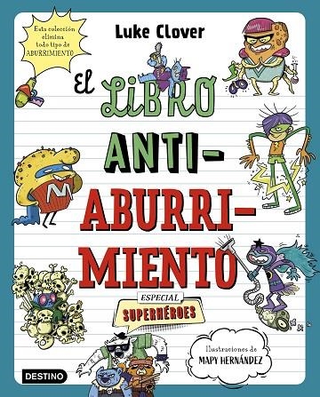 EL LIBRO ANTIABURRIMIENTO. ESPECIAL SUPERHÉROES | 9788408271857 | HERNÁNDEZ, MAPY/CLOVER, LUKE