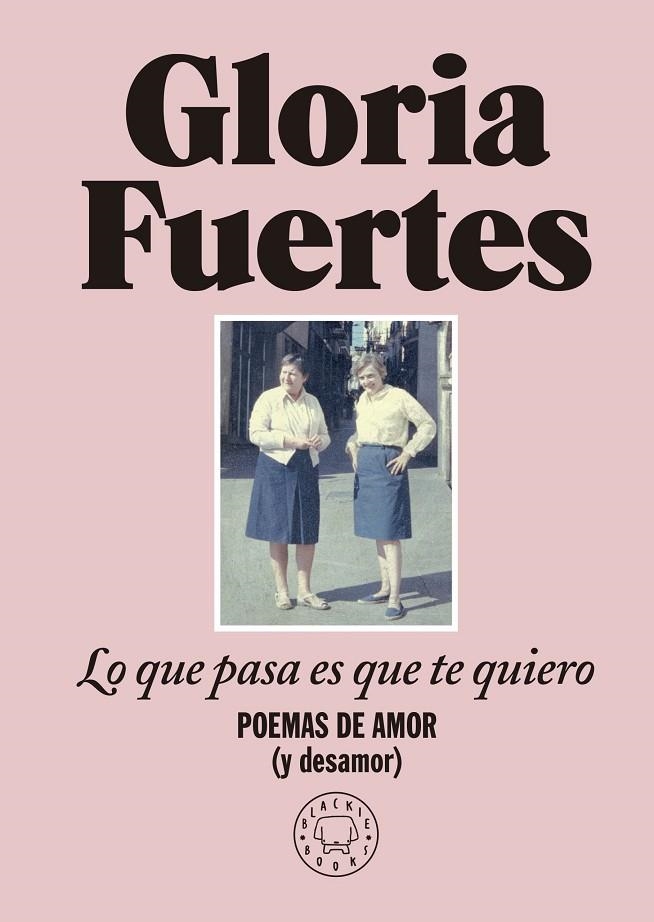 LO QUE PASA ES QUE TE QUIERO | 9788419172860 | FUERTES, GLORIA