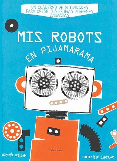 MIS ROBOTS EN PIJAMARAMA | 9788484648918 | LEBLOND, MICHAEL