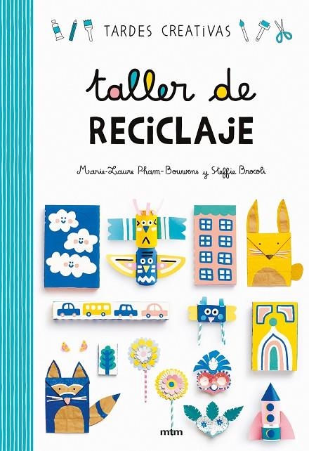 TALLER DE RECICLAJE | 9788417165253 | STEFFIE BROCOLI/MARIE-LAURE PHAM-BOUWENS