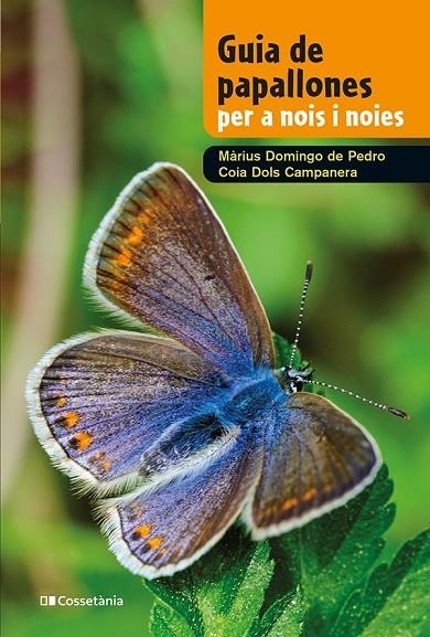 GUIA DE PAPALLONES PER A NOIS I NOIES | 9788413562780 | DOLS CAMPANERA, COIA/DOMINGO DE PEDRO, MÀRIUS