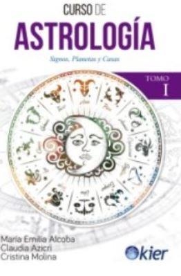 CURSO DE ASTROLOGÍA I | 9788418801266 | ALCOBA, MARÍA EMILIA/AZICRI, CLAUDIA/MOLINA, CRISTINA