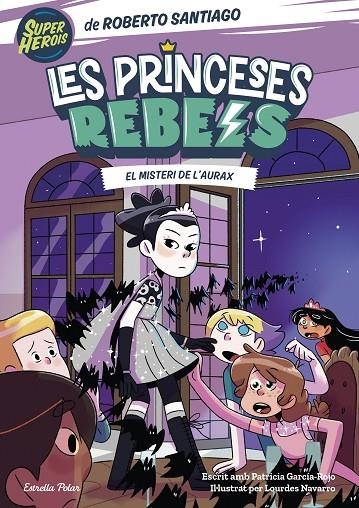 PRINCESES REBELS 5. EL MISTERI DE L'AURAX | 9788413895789 | SANTIAGO, ROBERTO