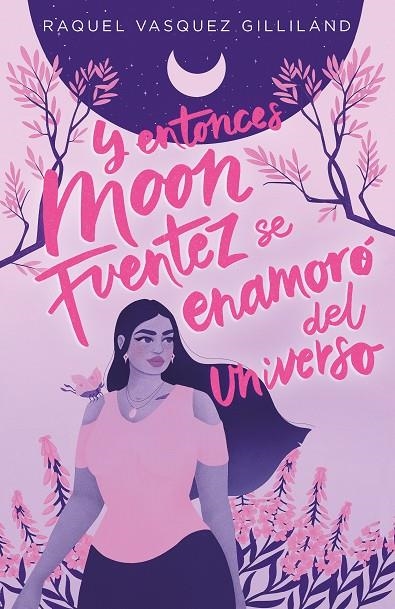 Y ENTONCES MOON FUENTEZ SE ENAMORO DEL U | 9788419621115 | VASQUEZ GILLILAND, RAQUEL