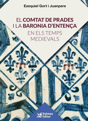 EL COMTAT DE PRADES I LA BARONIA D'ENTENÇA EN ELS TEMPS MEDIEVALS | 9788423208920 | GORT I JUANPERE, EZQUIEL