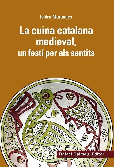 LA CUINA CATALANA MEDIEVAL, UN FESTÍ PER ALS SENTITS | 9788423208166 | MARANGES I PRAT, ISIDRA