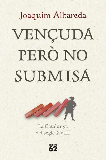 VENÇUDA PERÒ NO SUBMISA: LA CATALUNYA DEL SEGLE XVIII | 9788429781335 | ALBAREDA SALVADÓ, JOAQUIM