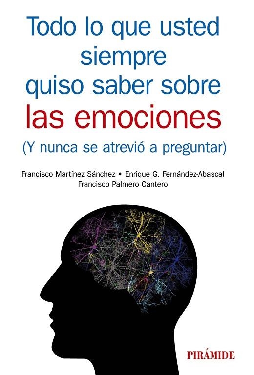 TODO LO QUE USTED SIEMPRE QUISO SABER SOBRE LAS EMOCIONES | 9788436840933 | MARTÍNEZ SÁNCHEZ, FRANCISCO/G. FERNÁNDEZ-ABASCAL, ENRIQUE/PALMERO CANTERO, FRANCISCO