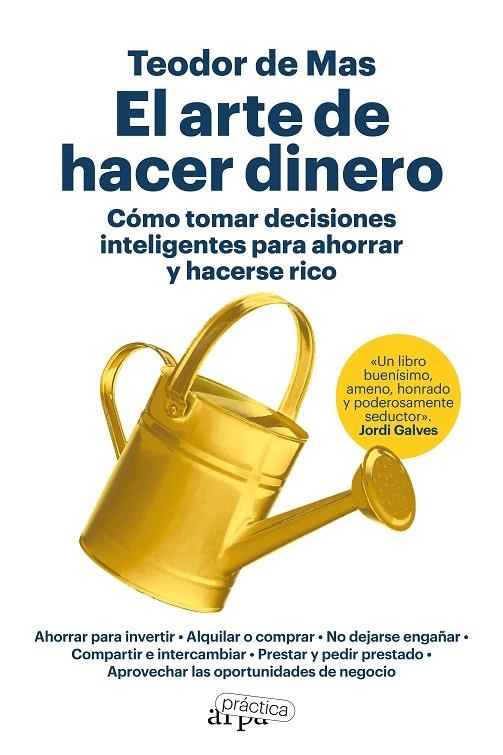 EL ARTE DE HACER DINERO. CÓMO TOMAR DECISIONES INTELIGENTES PARA AHORRAR Y HACER | 9788419662200 | DE MAS, TEODOR