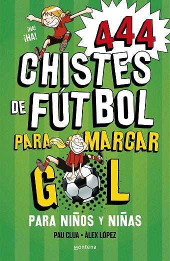 444 CHISTES DE FUTBOL PARA MARCAR GOL | 9788419085665 | LÓPEZ, ÀLEX/CLUA, PAU