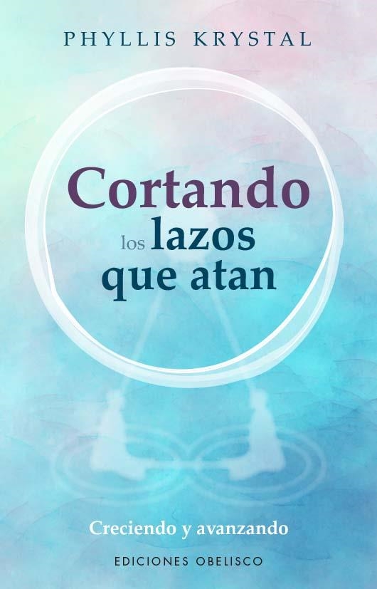 CORTANDO LOS LAZOS QUE ATAN | 9788411720540 | KRYSTAL, PHYLLIS