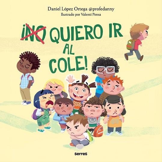 ¡(NO) QUIERO IR AL COLE! | 9788427236943 | LÓPEZ ORTEGA, DANIEL