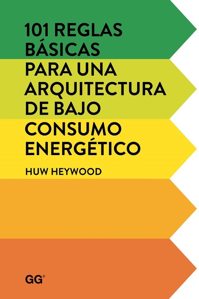 101 REGLAS BÁSICAS PARA UNA ARQUITECTURA DE BAJO CONSUMO ENERGÉTICO | 9788425228452 | HEYWOOD, HUW