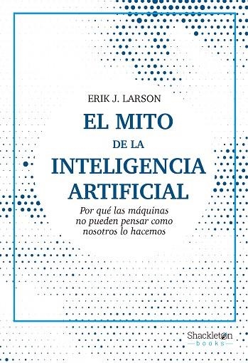 EL MITO DE LA INTELIGENCIA ARTIFICIAL | 9788413611686 | LARSON, ERIK J.