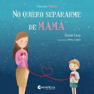 NO QUIERO SEPARARME DE MAMÁ | 9788417091200 | LEVY, DINAH/LÓPEZ, ALMU