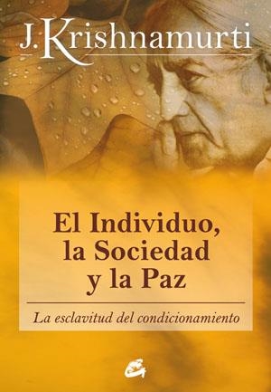 EL INDIVIDUO, LA SOCIEDAD Y LA PAZ | 9788484453543 | KRISHNAMURTI, JIDDU