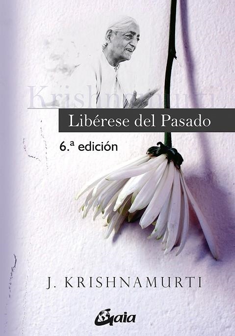 LIBÉRESE DEL PASADO | 9788484452263 | KRISHNAMURTI, JIDDU