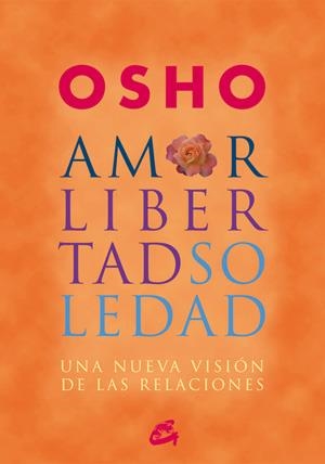 AMOR, LIBERTAD Y SOLEDAD | 9788484452515 | OSHO