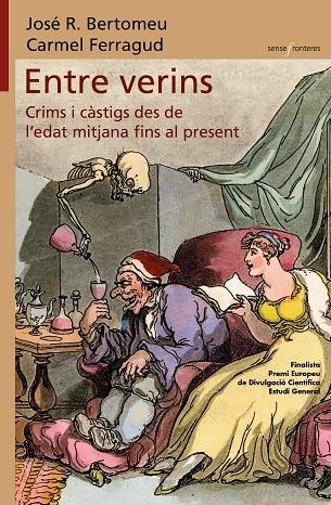 ENTRE VERINS. CRIMS I CÀSTIGS DES DE L’EDAT MITJANA FINS AL PRESENT | 9788413585550 | CARMEL FERRAGUD/JOSÉ R. BERTOMEU