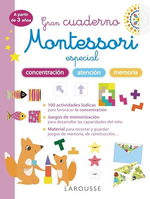 GRAN CUADERNO MONTESSORI ESPECIAL CONCENTRACIÓN, ATENCIÓN Y MEMORIA. A PARTIR DE | 9788419436856 | LAROUSSE EDITORIAL