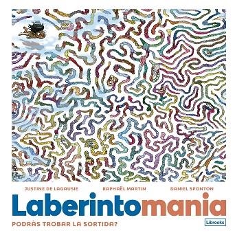 LABERINTOMANIA | 9788412725346 | DE LAGAUSIE, JUSTINE/MARTIN, RAPHAËL