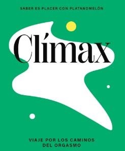 CLÍMAX: VIAJE POR LOS CAMINOS DEL ORGASMO | 9788419043276 | PLATANOMELÓN