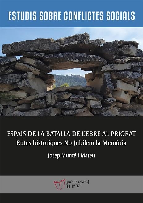 ESPAIS DE LA BATALLA DE L'EBRE AL PRIORAT | 9788484249030 | MUNTÉ I MATEU, JOSEP