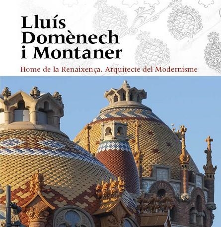 LLUÍS DOMÈNECH I MONTANER | 9788484789932 | VIVAS ORTIZ, PERE/FREIXA, MIREIA/DOMÈNECH GIRBAU, LLUÍS/SALA, TERESA M./VÉLEZ, PILAR/RAMON, ANTONI/G