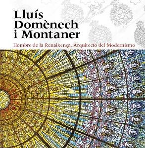 LLUÍS DOMÈNECH I MONTANER | 9788484789949 | FREIXA, MIREIA/DOMÈNECH GIRBAU, LLUÍS/SALA, TERESA M./VÉLEZ, PILAR/RAMON, ANTONI/GRANELL, ENRIC/SÀIZ