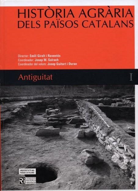 HISTÒRIA AGRÀRIA DELS PAÏSOS CATALANS (VOLUM 1) ANTIGUITAT | 9788447528950 | GUITART I DURAN, JOSEP/SALRACH, JOSEP M./GIRALT I RAVENTÓS, EMILI