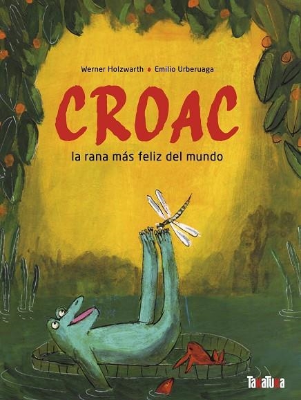 CROAC, LA RANA MÁS FELIZ DEL MUNDO | 9788418821684 | HOLZWART, WERNER