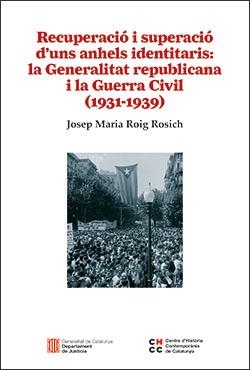 RECUPERACIÓ I SUPERACIÓ D'UNS ANHELS IDENTITARIS: LA GENERALITAT REPUBLICANA I L | 9788418986932 | ROIG ROSICH, JOSEP MARIA