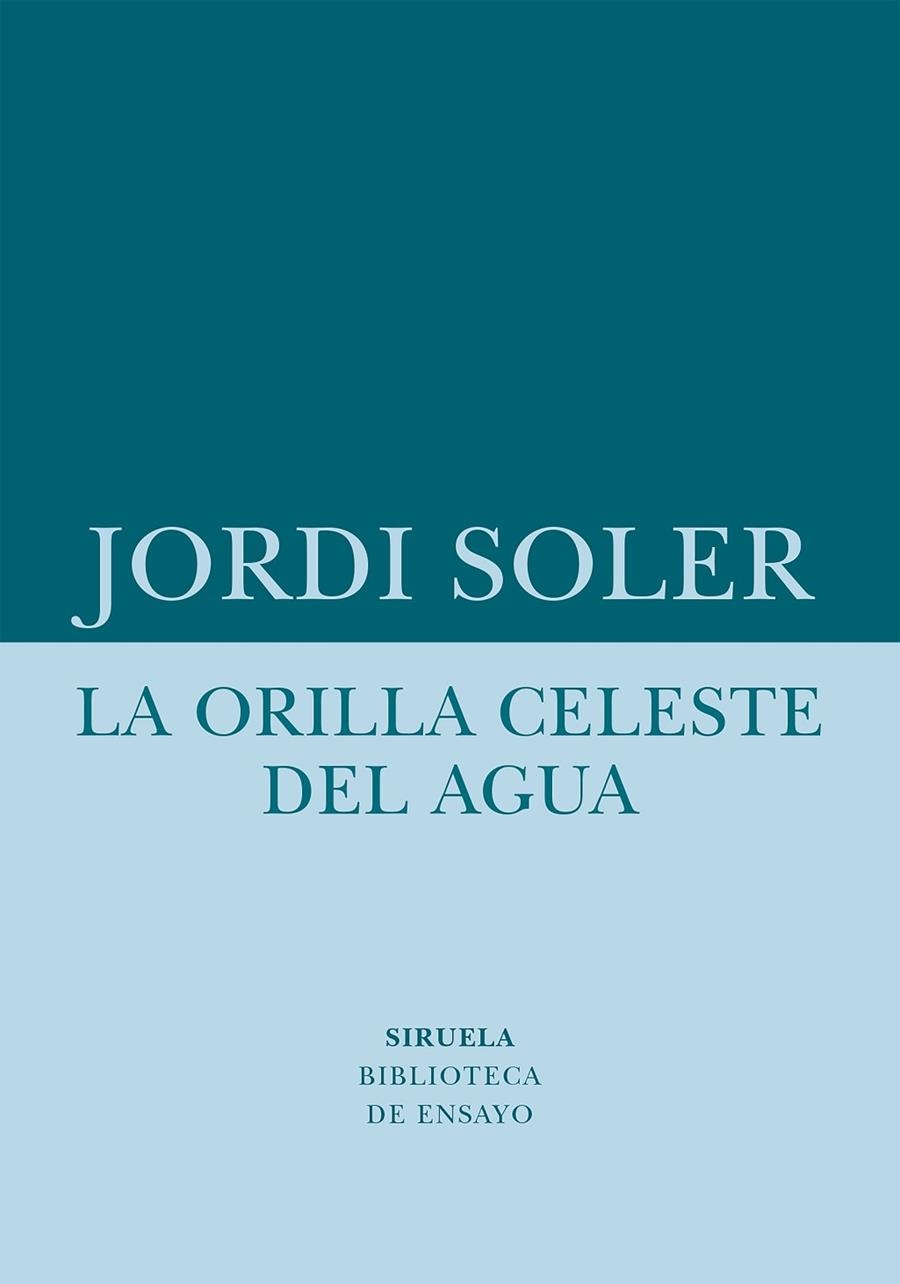 LA ORILLA CELESTE DEL AGUA | 9788418708480 | SOLER, JORDI