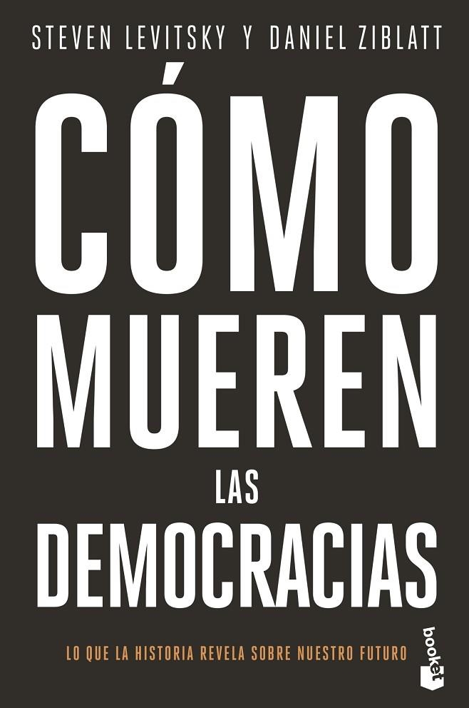 CÓMO MUEREN LAS DEMOCRACIAS | 9788408239345 | LEVITSKY, STEVEN/ZIBLATT, DANIEL