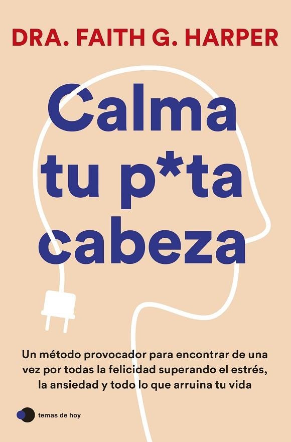 CALMA TU PUTA CABEZA | 9788419812223 | DRA. FAITH G. HARPER