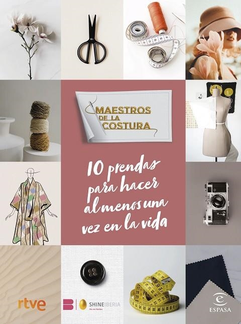 MAESTROS DE LA COSTURA. 10 PRENDAS PARA HACER AL MENOS UNA VEZ EN LA VIDA | 9788467071290 | RTVE/SHINE