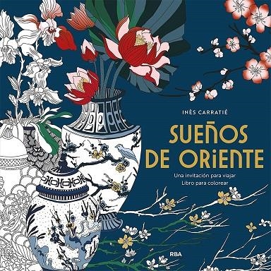 SUEÑOS DE ORIENTE. UNA INVITACIÓN PARA VIAJAR | 9788491871316 | CARRANTIÉ, INÈS