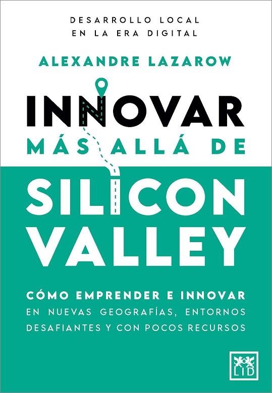 INNOVAR MÁS ALLÁ DE SILICON VALLEY | 9788410520899 | ALEXANDRE LAZAROW