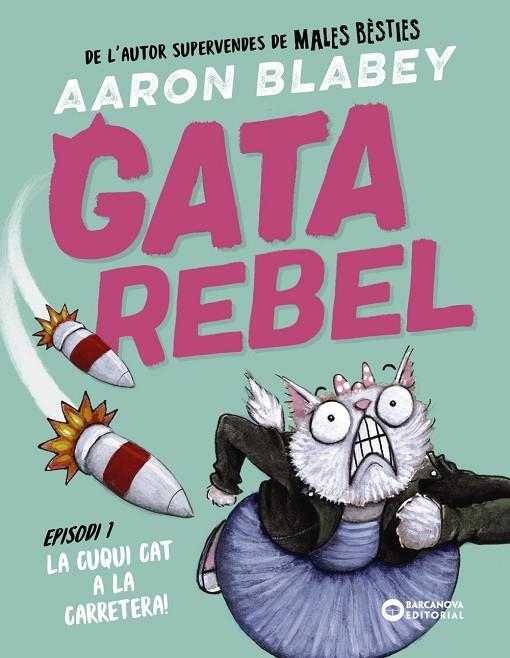 GATA REBEL. EPISODI 1: LA CUQUI CAT A LA CARRETERA | 9788448963002 | BLABEY, AARON