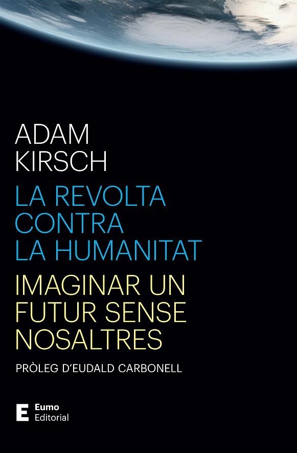 LA REVOLTA CONTRA LA HUMANITAT | 9788497668316 | KIRSCH, ADAM/CARBONELL ROURA, EUDALD